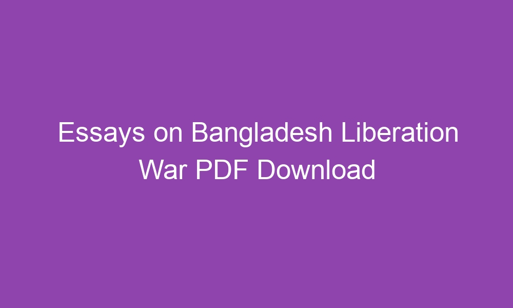 essays on bangladesh liberation war pdf download 2784