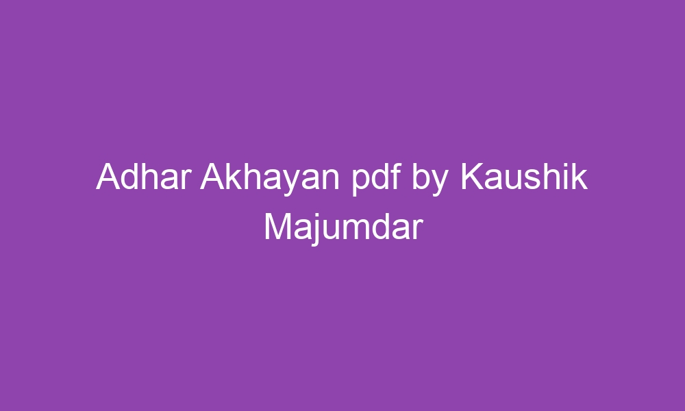 adhar akhayan pdf by kaushik majumdar 3580