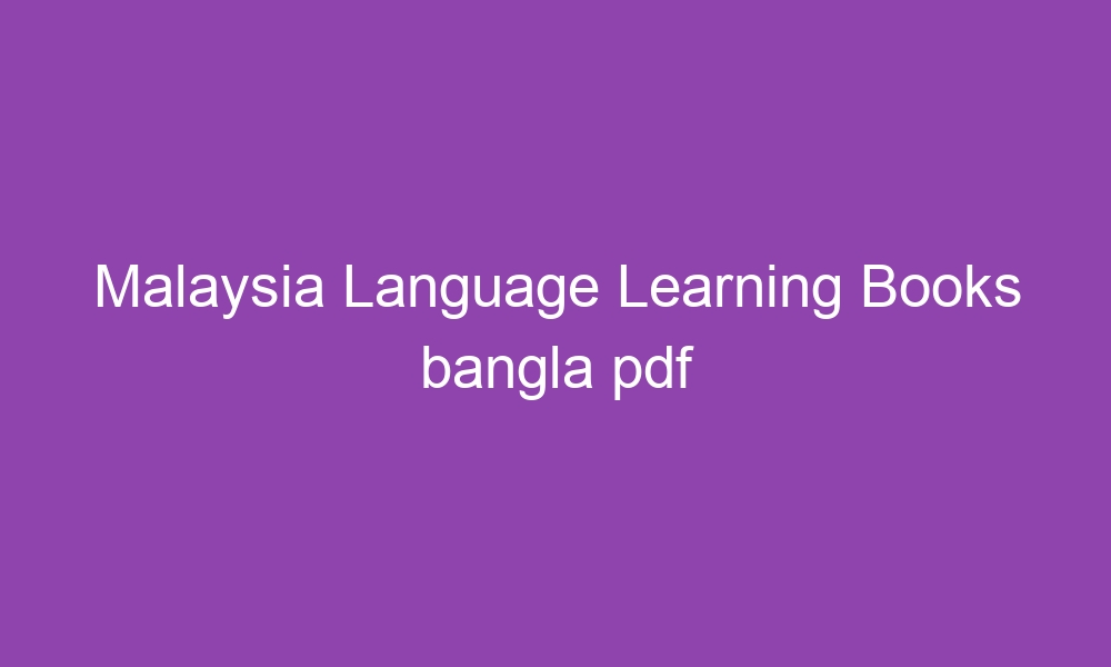 malaysia language learning books bangla pdf 3491