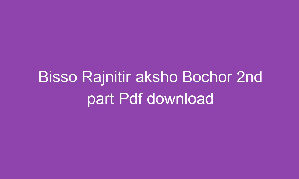 bisso rajnitir aksho bochor 2nd part pdf download 3690 1